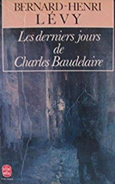 Livre Derniers jours de Charles Beaudelaire - Bernard-Henri Lévy (Livre d'occasion) - ISBN 225305...
