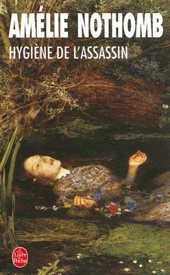 Hygiène de l'assassin - Amélie Nothomb