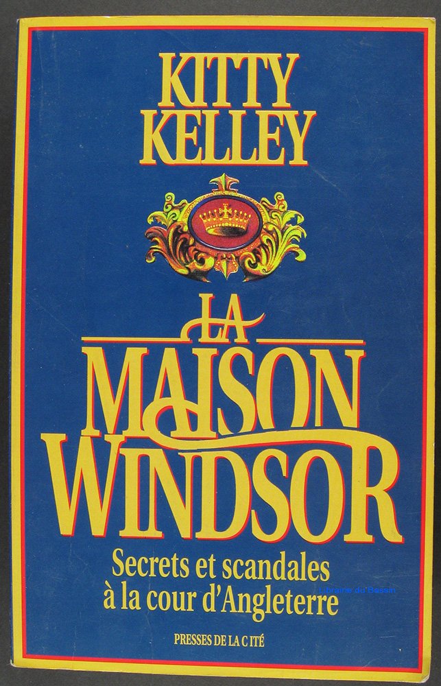 Livre La maison Windsor : secrets et scandales à la cour d'Angleterre - Kitty Kelley (Livre d'occ...