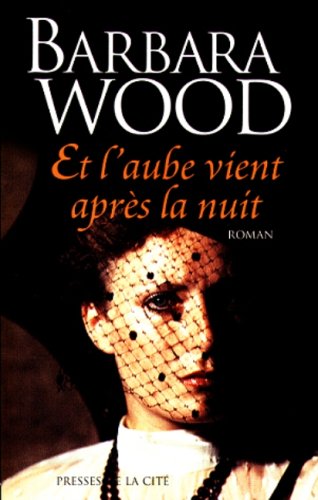 Livre Et l'aube vient après la nuit - Barbara Wood (Livre d'occasion) - ISBN 2258050235