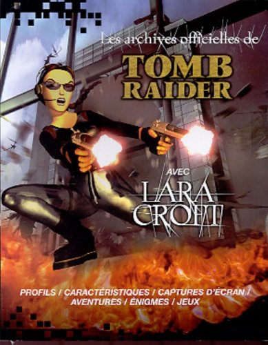 Livre Les archives officielles de Tomb Raider avec Lara Croft - S. Hamilton (Livre d'occasion) - ...