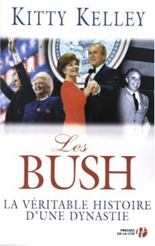 Livre Les Bush : la véritable histoire d'une dynastie (Kitty Kelley) (Livre d'occasion) - ISBN...
