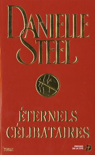 Éternels célibataires - Danielle Steel