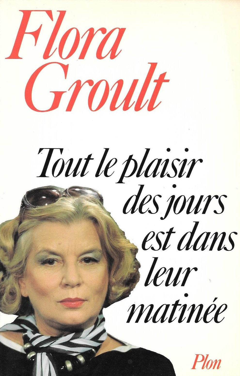 Livre Tout le plaisir des jours est dans leur matinée - Flora Groult (Livre d'occasion) - ISBN 22...