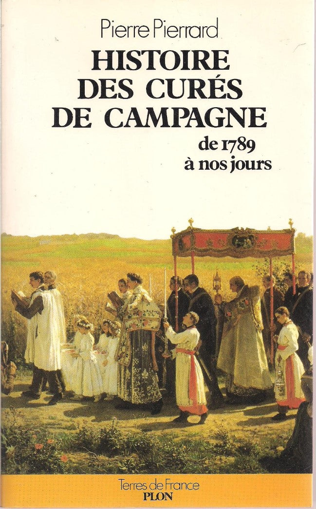 Livre Histoire des curés de campagne de 1789 à nos jours - Pierre Pierrard (Livre d'occasion) - I...
