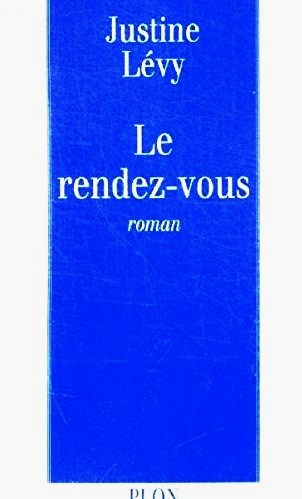 Livre Le Rendez-Vous - Justine Lévy (Livre d'occasion) - ISBN 2259182658