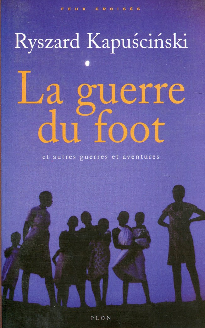 Livre La guerre du foot et autres guerres et aventures - Ryszard Kapuscinski (Livre d'occasion) -...