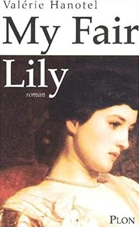 Livre My fair Lily (FR) - Valérie Hanotel (Livre d'occasion) - ISBN 2259198635