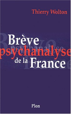 Livre Brève psychanalyse de la France - Thierry Wolton (Livre neuf) - ISBN 2259199348