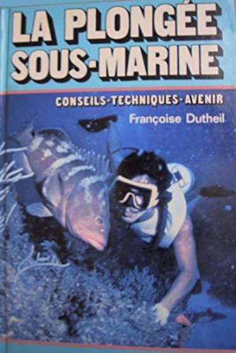 Livre La plongée sous-marine - Françoise Dutheil (Livre d'occasion) - ISBN 2263004432