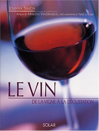 Livre Le Vin: De la vigne à la dégustation - Joanna Simon (Livre neuf) - ISBN 2263033289