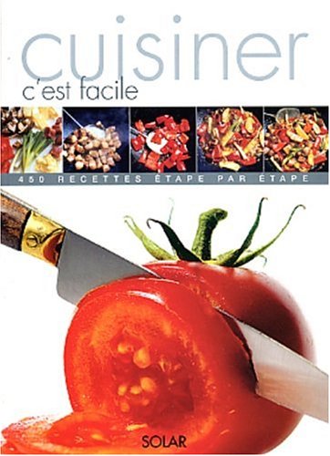 Livre Cuisiner c'est facile : 400 recettes étape pas étape - Collectif (Livre d'occasion) - ISBN ...