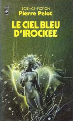 Livre Le ciel bleu d'Irockee - Pierre Pelot (Livre d'occasion) - ISBN 2266008633