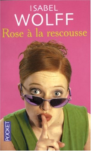 Rose à la rescousse - Isabel Wolff