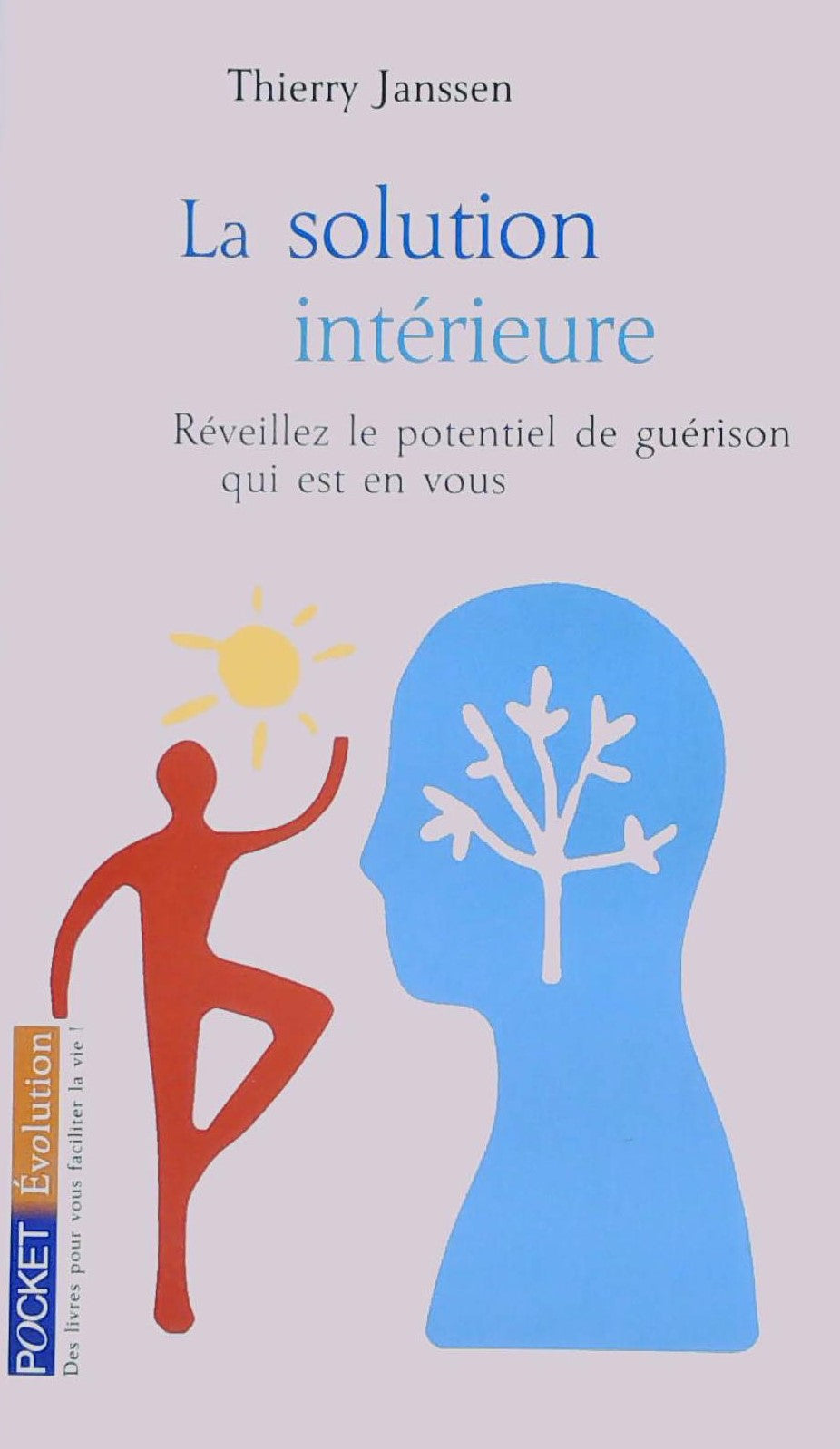 Livre La solution intérieure : Réveillez le potentiel de guérison qui est en vous - Thierry Janss...