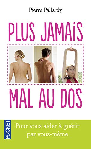 Livre Plus jamais mal au dos : Pour vous aider à guérir par vous-même - Pierre Pallardy (Livre d'...