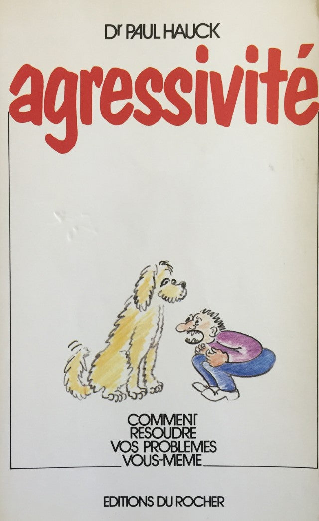Livre Agressivité : Comment résoudre vos problèmes vous-même - Dr Paul Hauck (Livre d'occasion) -...