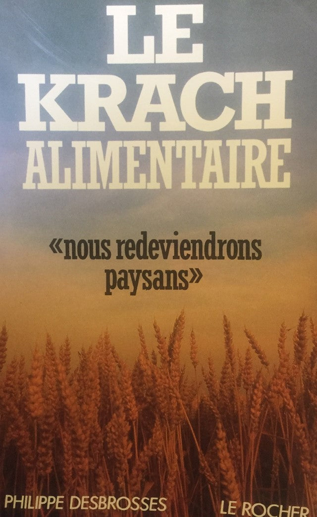 Livre Le Krach alimentaire : Nous reviendrons paysans - Philippe Desbrosses (Livre d'occasion) - ...