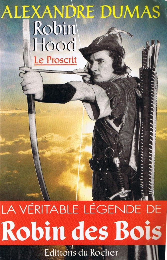 Robin Hood le proscrit : La véritable légende de Robin des Bois - Alexandre Dumas