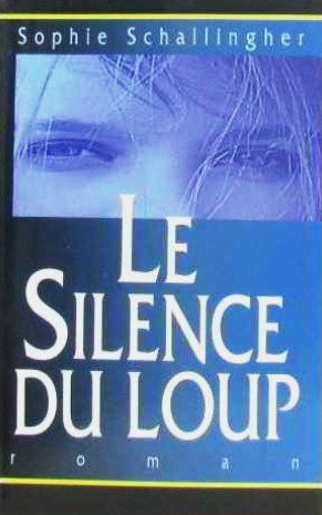 Livre Le silence du loup - Sophie Schallingher (Livre d'occasion) - ISBN 226801990X