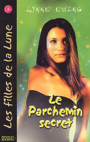 Les filles de la lune # 4 : Le parchemin secret - Lynne Ewing