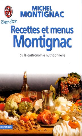 Livre Recettes et menus Montignac ou la gastronomie nutritionnelle - Michel Montignac (Livre d'oc...