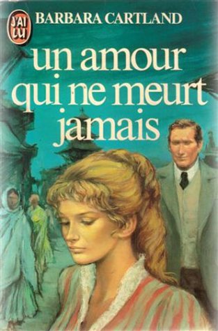 Livre Un amour qui ne meurt jamais - Barbara Cartland (Livre d'occasion) - ISBN 227721468X