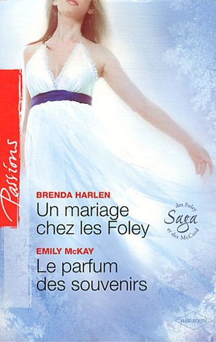 Passions (Harlequin) # 253 : Un mariage chez les Foley – Le parfum des souvenirs - Brenda Harlen