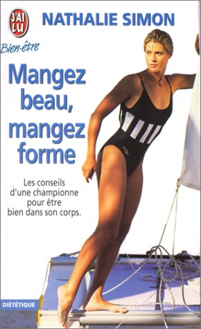 Livre Mangez beau, magez forme : les conseils d'une championne pour être bien dans son corps - Na...