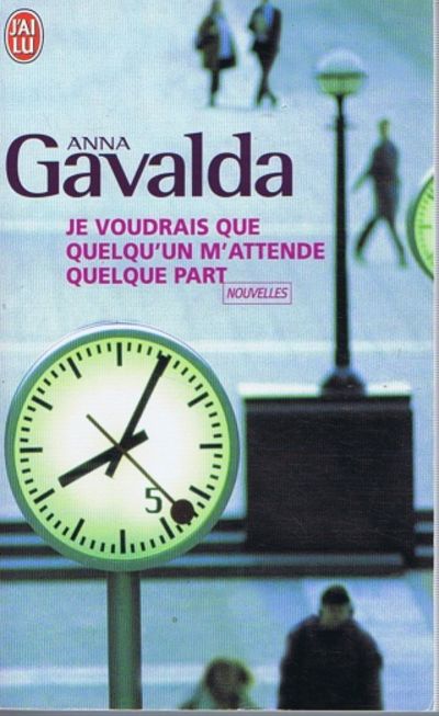 Livre Je voudrais que quelqu'un m'attende quelque part - Anna Gavalda (Livre d'occasion) - ISBN 2...