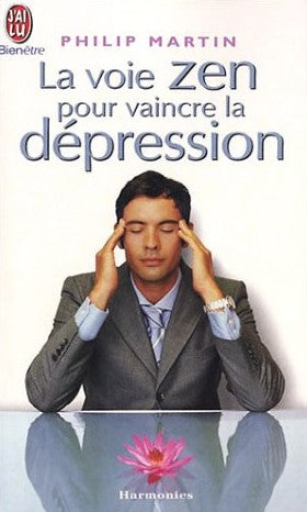 La voie zen pour vaincre la dépression - Philip Martin