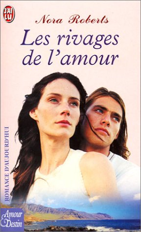 Amour et Destin : Les rivages de l'amour - Nora Roberts