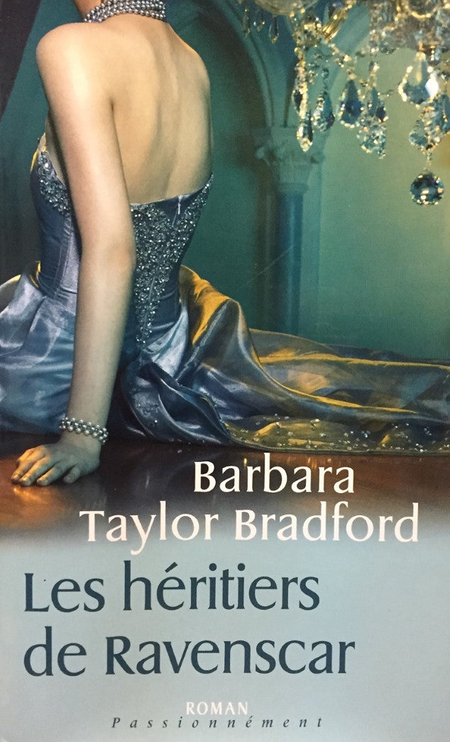 Livre Roman Passionnément : Les héritiers de Ravenscar (Barbara Taylor Bradford) (Livre...