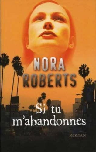 Livre Si tu m'abandonnes - Nora Roberts (Livre d'occasion) - ISBN 2298026319