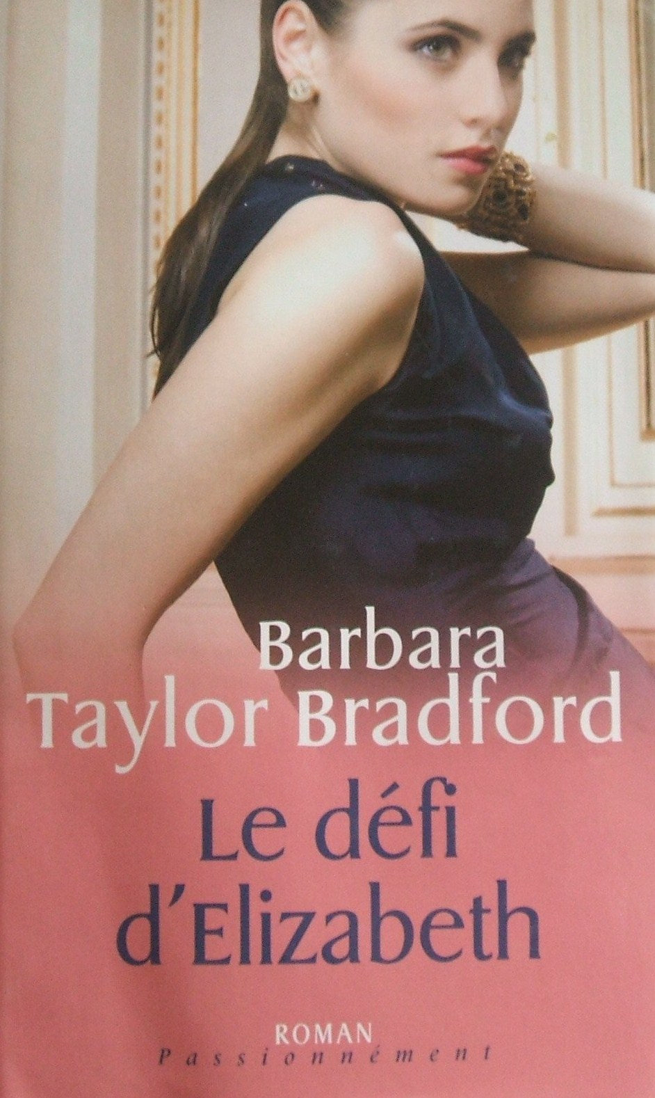 Livre Le défi d'Elizabeth - Barbara Taylor Bradford (Livre d'occasion) - ISBN 2298030332