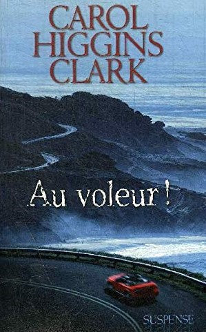 Au voleur ! - Carol Higgins Clark