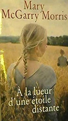 Livre À la lueur d'une étoile distante - Mary McGarry Morris (Livre d'occasion) - ISBN 2298069077