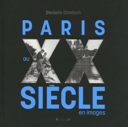 Livre Paris au XXe siècle (en images) - Danielle Chadych (Livre d'occasion) - ISBN 2324006154