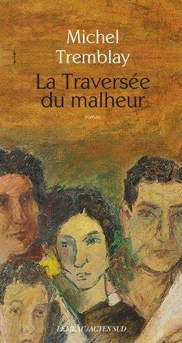 Livre ISBN 2330059833 La traversée du malheur (Michel Tremblay)