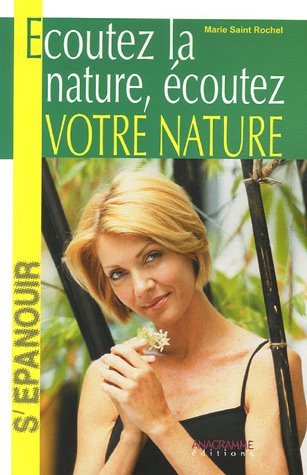 Livre Écoutez la nature, écoutez votre nature - Marie Saint-Rochel (Livre d'occasion) - ISBN 2350...