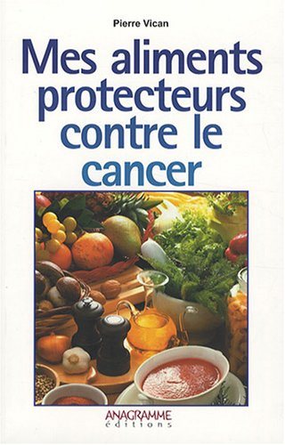 Livre Mes aliments contre le cancer - Pierre Vican (Livre d'occasion) - ISBN 2350351637