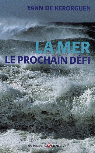 Livre La mer : Le prochain défi - Yann De Kerorguen (Livre d'occasion) - ISBN 2352360560
