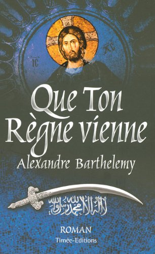 Livre Que ton règne vienne - Alexandre Barthelemy (Livre neuf) - ISBN 2354010141