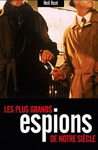 Livre Les plus grands espions du notre siècle - Neil Root (Livre d'occasion) - ISBN 2361640635