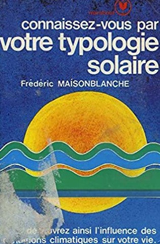 Livre Connaissez-vous par votre typologie solaire - Frédéric Maisonblanche (Livre d'occasion) - I...