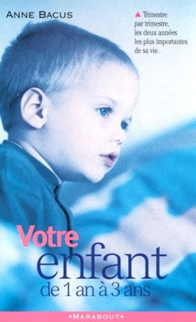 Livre Votre enfant de 1 an à 3 ans - Anne Bacus (Livre d'occasion) - ISBN 2501026888
