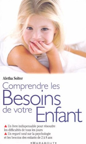 Livre Comprendre les besoins de votre enfant - Aletha Solter (Livre d'occasion) - ISBN 2501033027