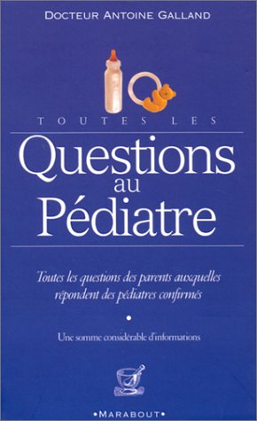 Livre Toutes les questions au pédiatre - Dr Antoine Galland (Livre d'occasion) - ISBN 2501034341