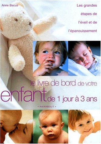 Livre Livre de bord de votre enfant de 1 jour à 3 ans - Anne Bacus (Livre d'occasion) - ISBN 2501...