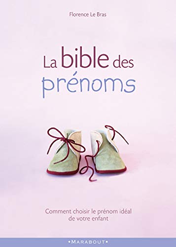 Livre La bible des prémons : Comment choisir le prénom idéal de votre enfant - Florence Le Bras (...